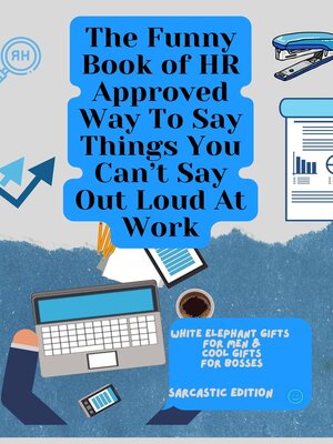 cover image of The Funny Book of HR Approved Way to Say Things You Can't Say Out Loud At Work
